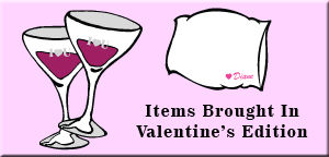 Items Brought In - Valentine's Edition